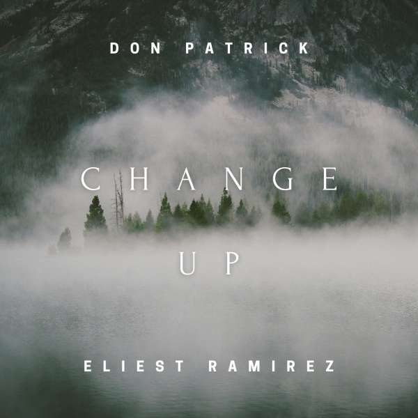 Change Up - Eliest Ramirez & Don Patrick